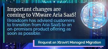 Important changes are coming to VMware Aria Saas! Broadcom has advised customers to transitionfrom Aria SaaS to an on-premises product offering as soon as possible