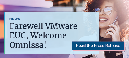 Farewell Vmware EUC, welcome Omnissa, read the press release.